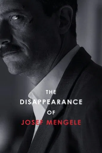 Watch The Disappearance of Josef Mengele