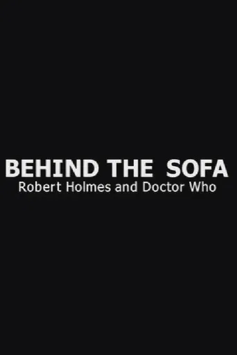 Behind the Sofa: Robert Holmes and Doctor Who