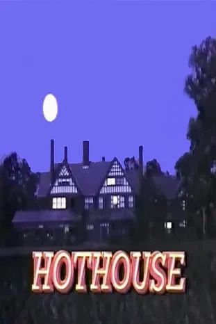 Watch Hothouse