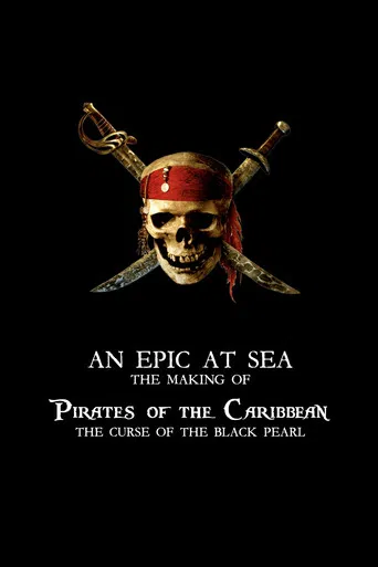Watch An Epic At Sea: The Making of Pirates of the Caribbean: The Curse of the Black Pearl