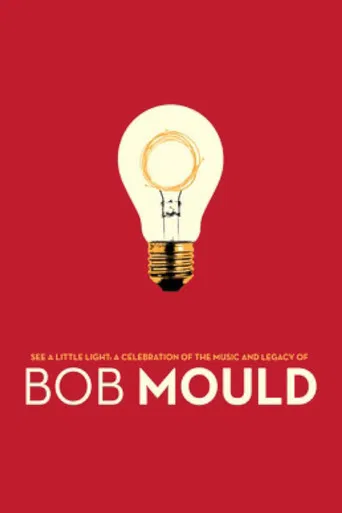 See a Little Light: A Celebration of the Music and Legacy of Bob Mould