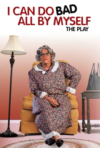 Watch Tyler Perry's I Can Do Bad All By Myself - The Play