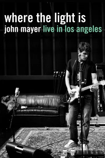 Watch Where the Light Is: John Mayer Live in Los Angeles
