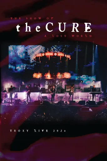Watch The Cure: The Show Of A Lost World (Troxy Live 2024)