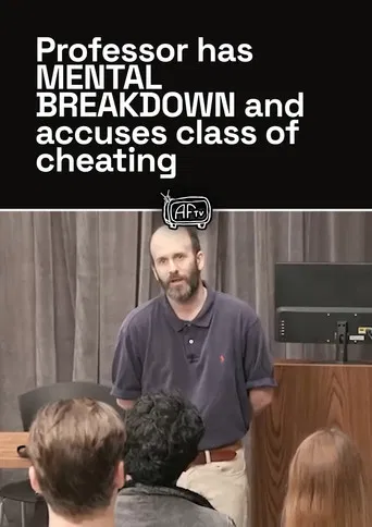 Professor has MENTAL BREAKDOWN and accuses class of cheating