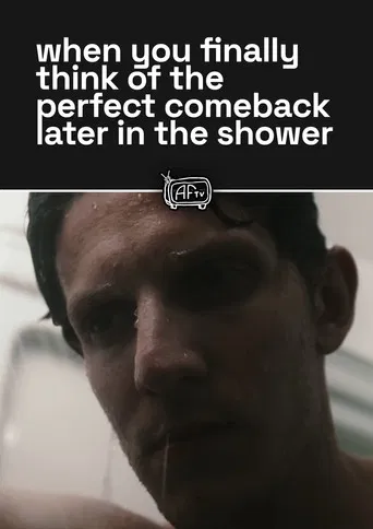 when you finally think of the perfect comeback later in the shower