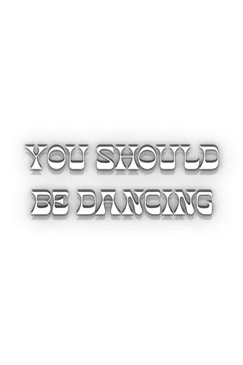 You Should Be Dancing