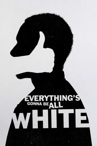 Everything's Gonna Be All White