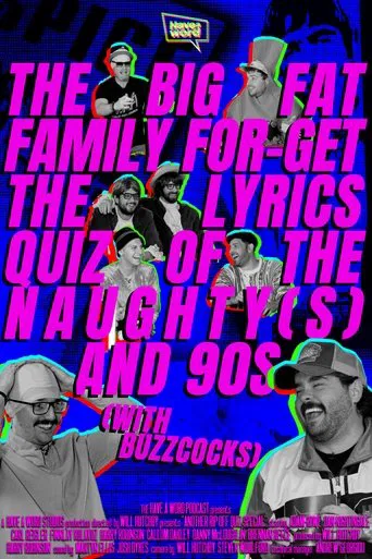 Have A Word: The Big Fat Family For-Get The Lyrics Quiz of the Naughty(s) and 90s (with Buzzcocks)