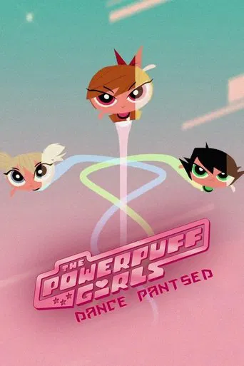The Powerpuff Girls: Dance Pantsed