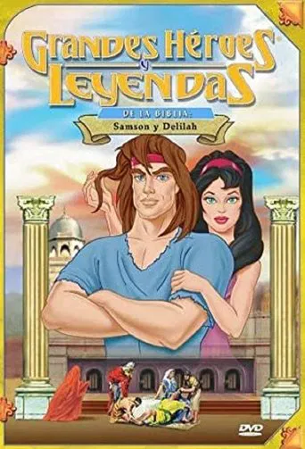Greatest Heroes and Legends of The Bible: Samson and Delilah