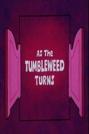 As the Tumbleweed Turns