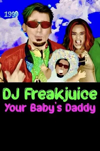 DJ Freakjuice: Your Baby's Daddy
