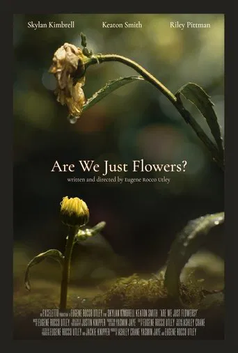 Are We Just Flowers?