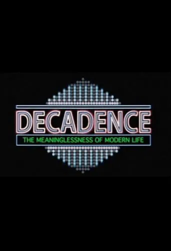 Decadence: The Meaninglessness of Modern Life