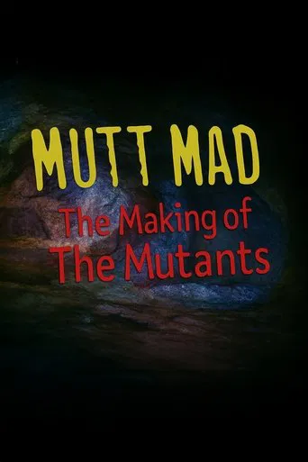 Mutt Mad: The Making of 'The Mutants'