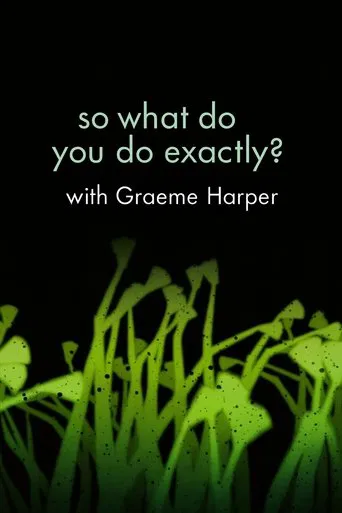 So What Do You Do Exactly?