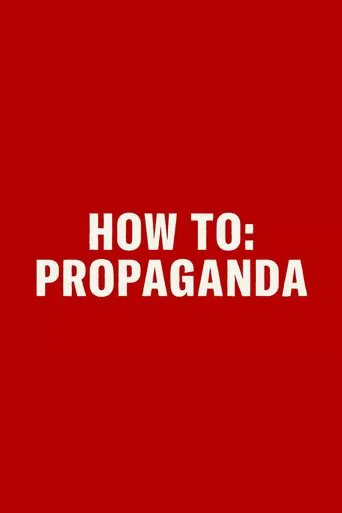 HOW TO: PROPAGANDA