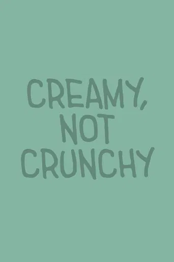 Creamy, Not Crunchy
