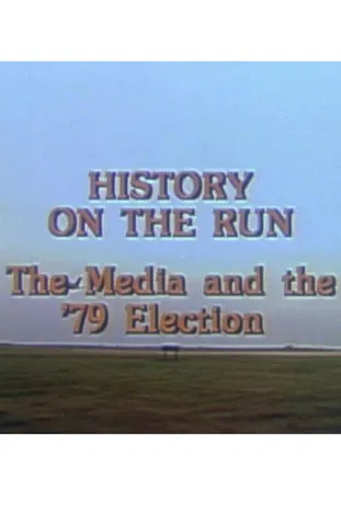 History on the Run: The Media and the '79 Election