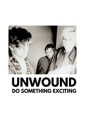 Unwound: Do Something Exciting