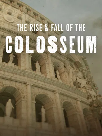 The Rise & Fall of the Colosseum