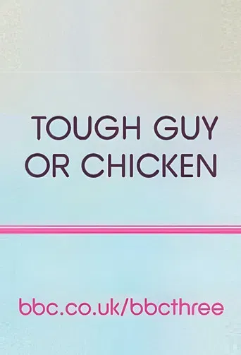 Tough Guy or Chicken?