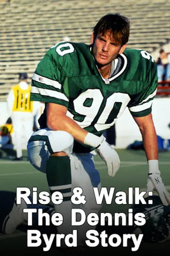 Rise & Walk: The Dennis Byrd Story