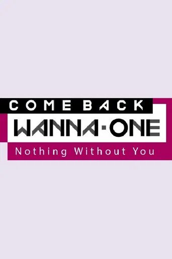 Wanna One Comeback: Nothing Without You