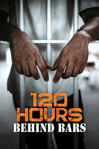 120 Hours Behind Bars