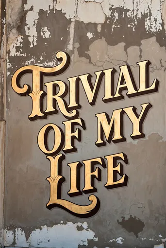Trivial Of My Life