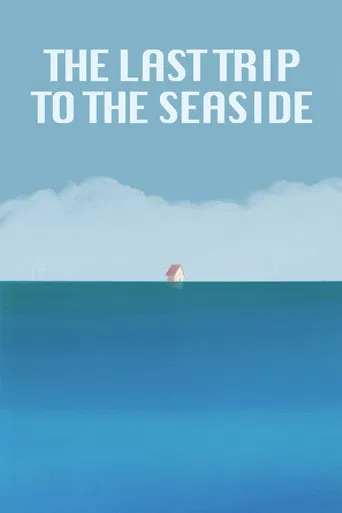 The Last Trip to the Seaside