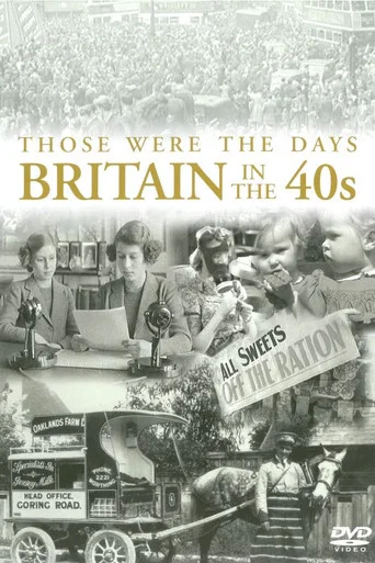 Those Were the Days: Britain in the 40s