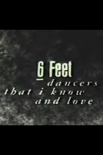 6 Feet: Dancers That I Know and Love