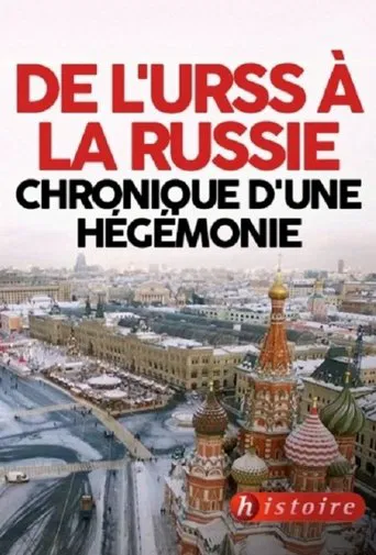 De l'URSS à la Russie - chronique d'une hégémonie