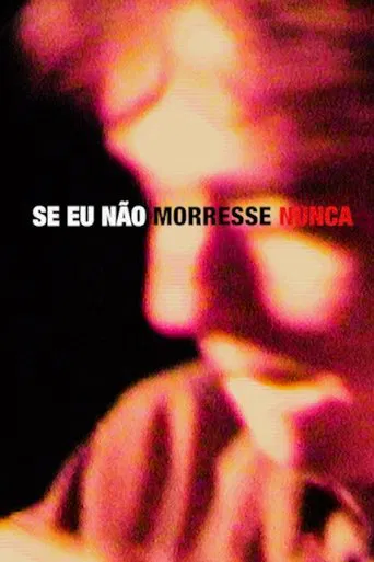 Se Eu Não Morresse Nunca