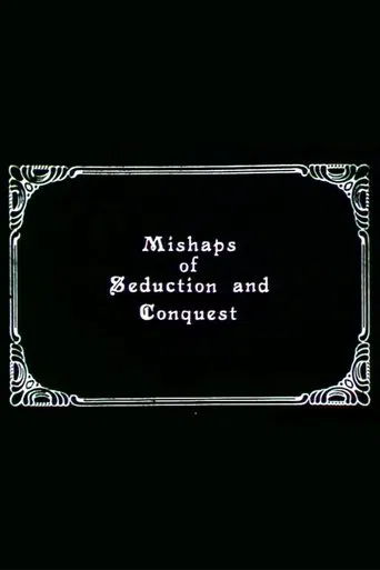 Mishaps of Seduction and Conquest