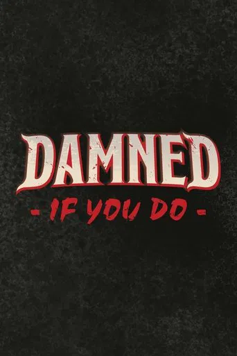 Damned If You Do