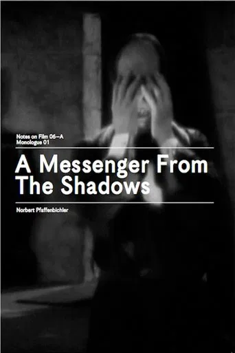 A Messenger from the Shadows (Notes on Film 06 A/Monologue 01)