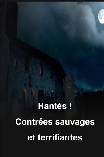 Hantés ! Contrées sauvages et terrifiantes