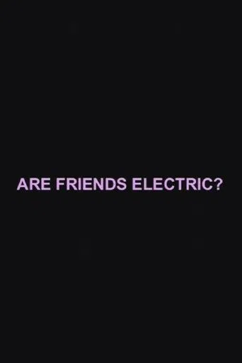 Are Friends Electric?