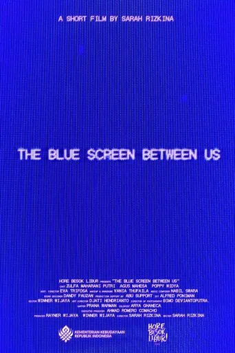 The Blue Screen Between Us