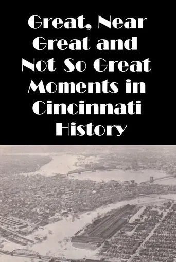 Cincinnati: Great, Near Great and Not So Great Moments in Cincinnati History