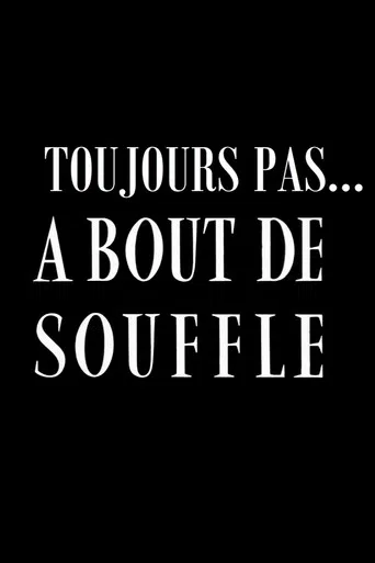 Toujours pas ... A bout de souffle