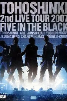 TVXQ! 2nd LIVE TOUR 2007 ~Five in The Black~