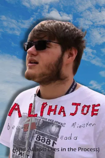 Alphe Joe Becomes the Prime Minister of Canada (And Almost Dies in the Process)