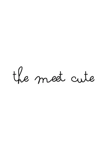 The Meet Cute