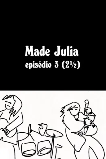 MADE JÚLIA Episódio 3 (2½)