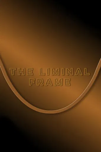 The Liminal Frame
