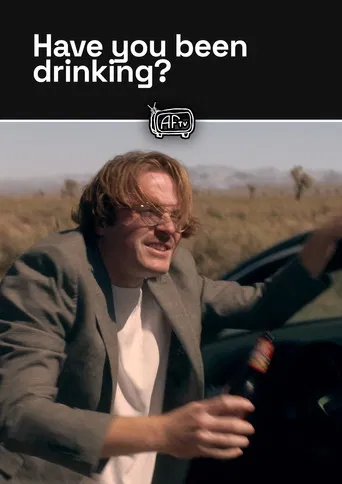 Have you been drinking?